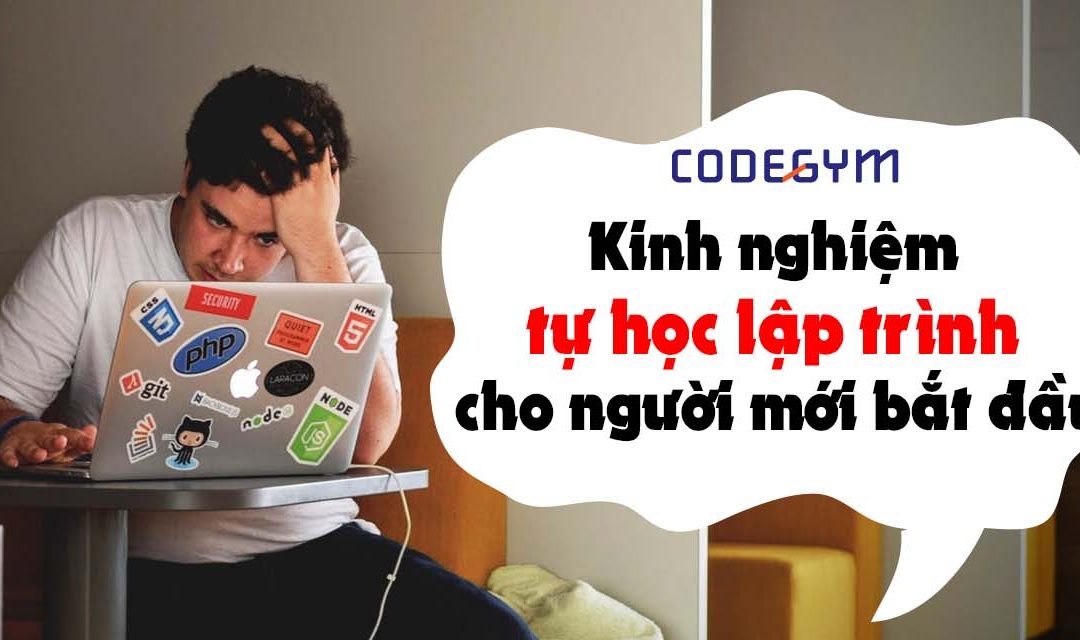 Kinh nghiệm tự học lập trình cho người mới bắt đầu