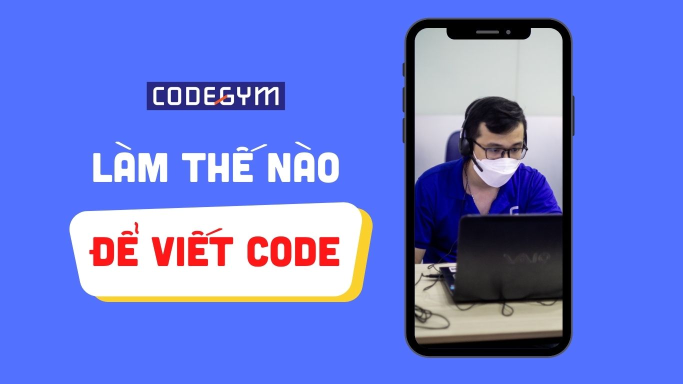 Làm Thế Nào Để Viết Code - CodeGym Đà Nẵng