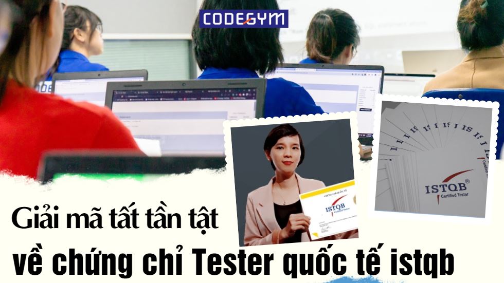 Giải mã tất tần tật về chứng chỉ Tester quốc tế ISTQB
