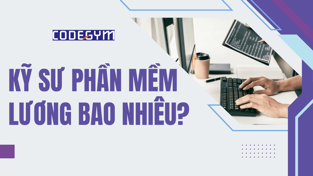 Kỹ sư phần mềm lương bao nhiêu