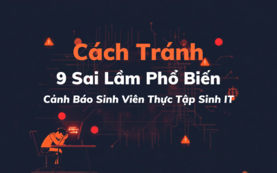 9 Sai Lầm Phổ Biến Của Thực Tập Sinh IT Và Cách Tránh