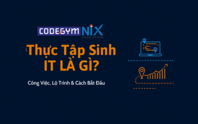 Thực Tập Sinh IT Là Gì? Công Việc, Lộ Trình & Cách Bắt Đầu (2026)
